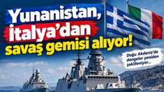 Yunanistan, İtalya'dan yüz milyonlarca euroluk savaş gemisi alıyor