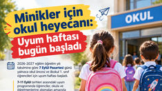 Minikler için okul heyecanı: Uyum haftası bugün başladı