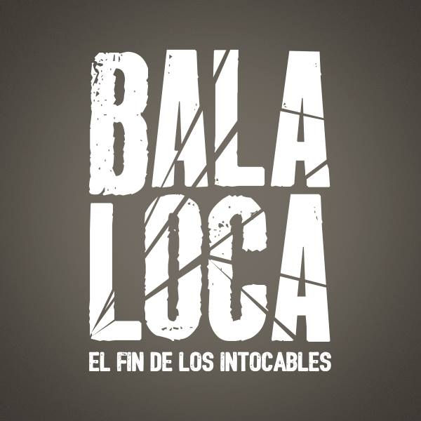 Bala Loca.