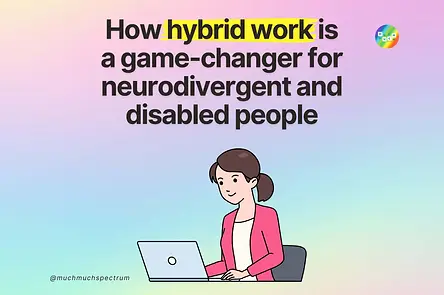Hybrid work: game changer for neurodivergent and disabled folx
