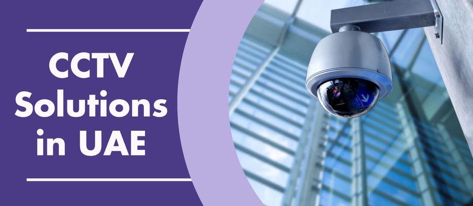 Enhancing Security in the UAE: Captivating Benefits of CCTV Camera
