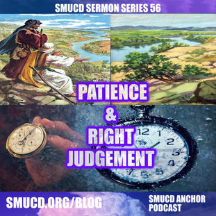 Sermon Series 56 Patience & Right Judgement