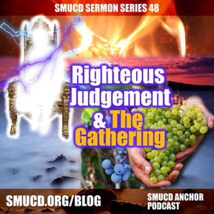 Sermon Series 48 Righteous Judgement & The Gathering