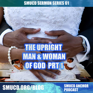Sermon Series 61 The Upright Man & Woman Of God PRT 1