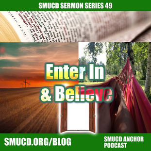 Sermon Series 49 Enter In & Believe