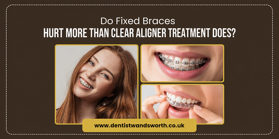 Fixed braces vs clear aligners: which hurts more? Dentist Wandsworth explains comfort levels, pricing and what to expect during orthodontic treatment.