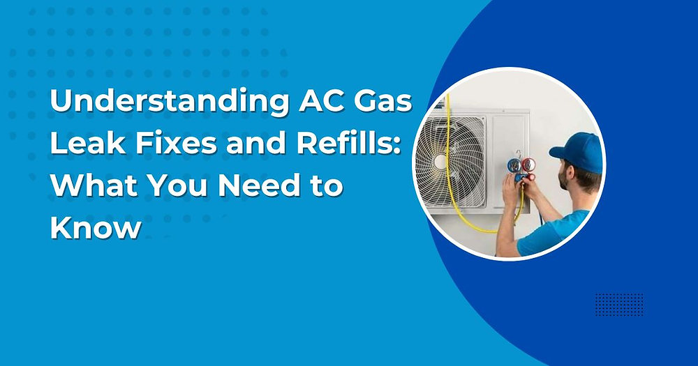 Understanding AC Gas Leak Fixes and Refills What You Need to Know