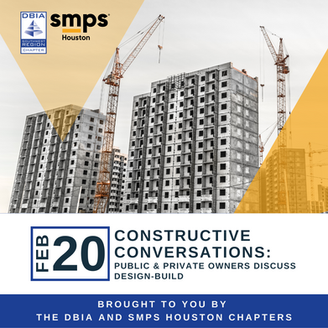 DBIA & SMPS Houston – Constructive Conversations: Public & Private Owners Discuss Design-Build – February 20