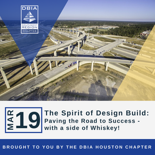 DBIA Houston Chapter - The Spirit of Design Build: Paving the Road to Success - with a side of Whiskey! – March 19