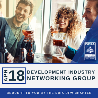 DBIA DFW – Development Industry Networking Group – April 18
