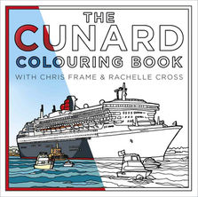 Book cover of The Cunard Colouring Book by Chris Frame (Author), Rachelle Cross (Author) 