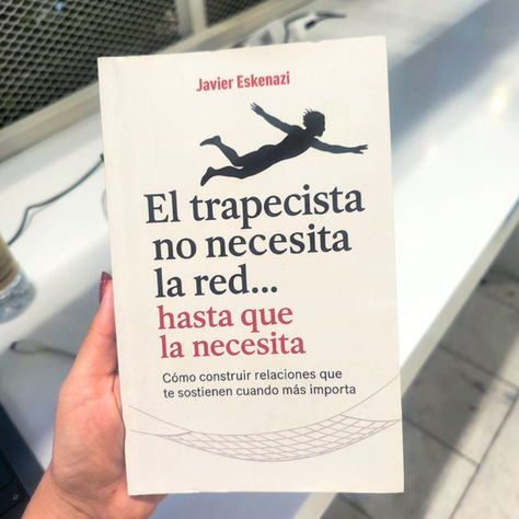 Libro: El trapecista no necesita la red... hasta que la necesita
