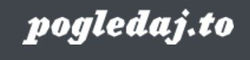 POGLEDAJ
