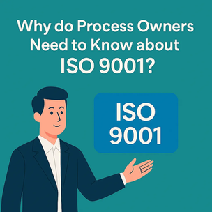 Why Do Process Owners Need to Know About ISO 9001?