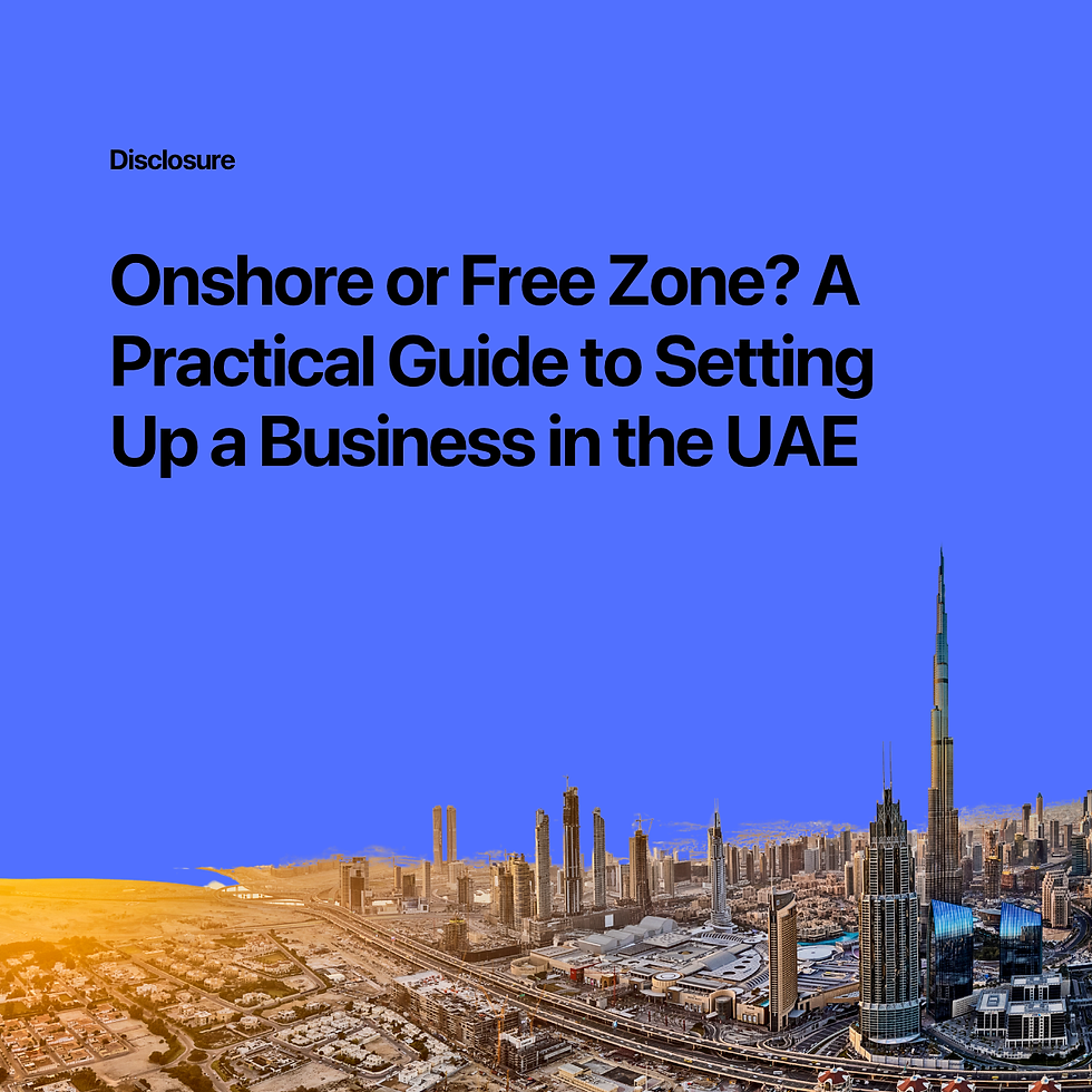 Onshore or Free Zone? A Practical Guide to Setting Up a Business in the UAE