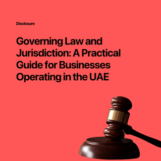 Governing Law and Jurisdiction: A Practical Guide for Businesses Operating in the UAE