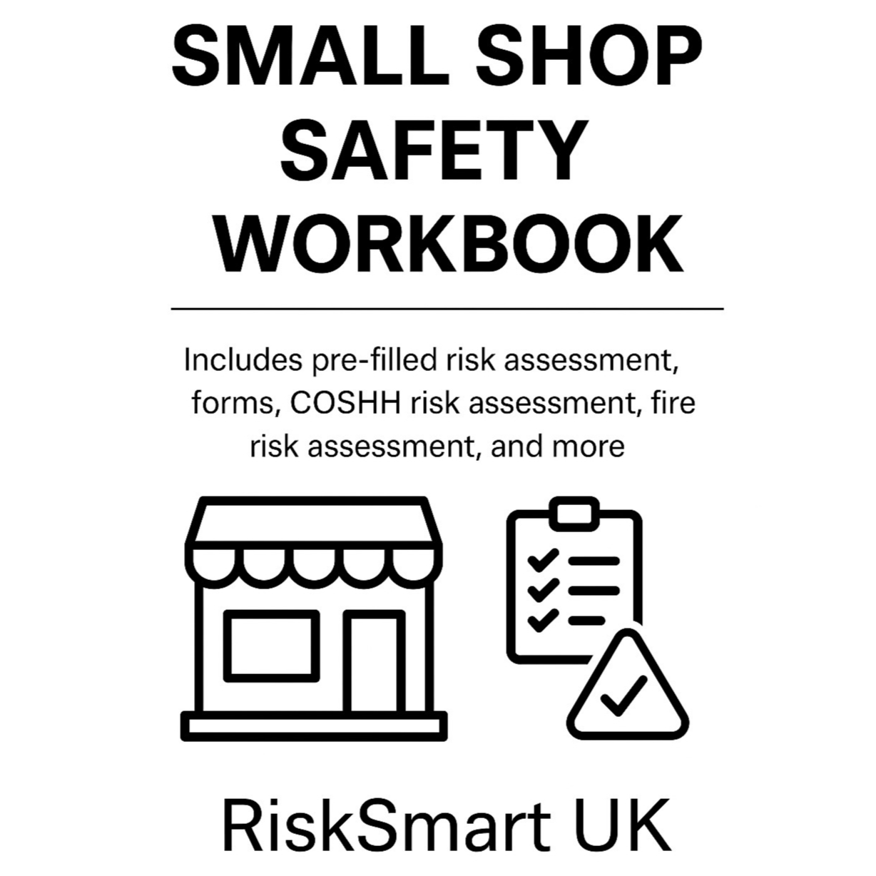 Small Shop Safety Workbook: pre-filled risk assessments, forms, COSHH, fire; RiskSmart UK