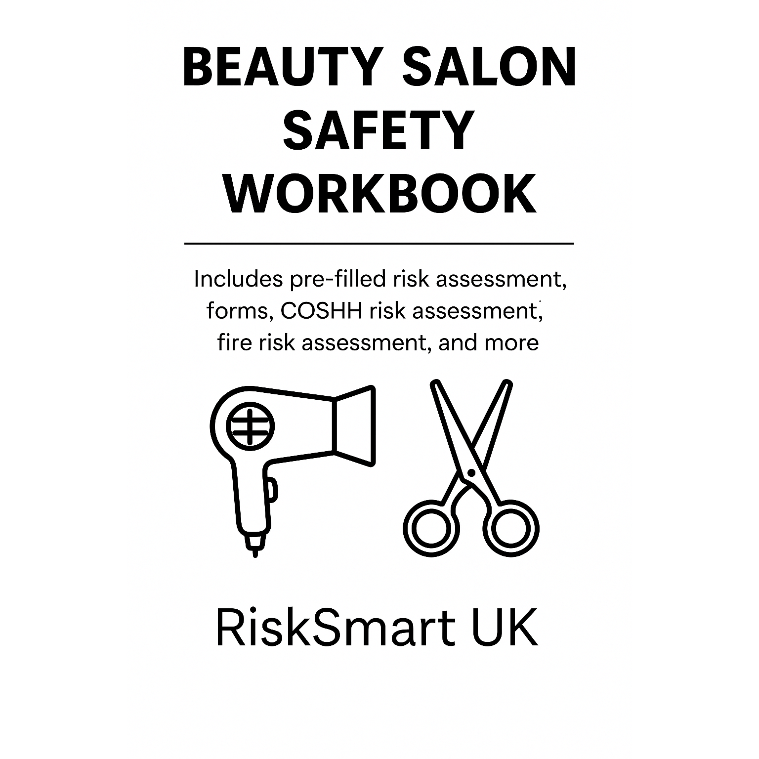 Beauty Salon Safety Workbook: pre-filled risk assessments, forms, COSHH risk assessment, fire risk assessment, and more. RiskSmart UK