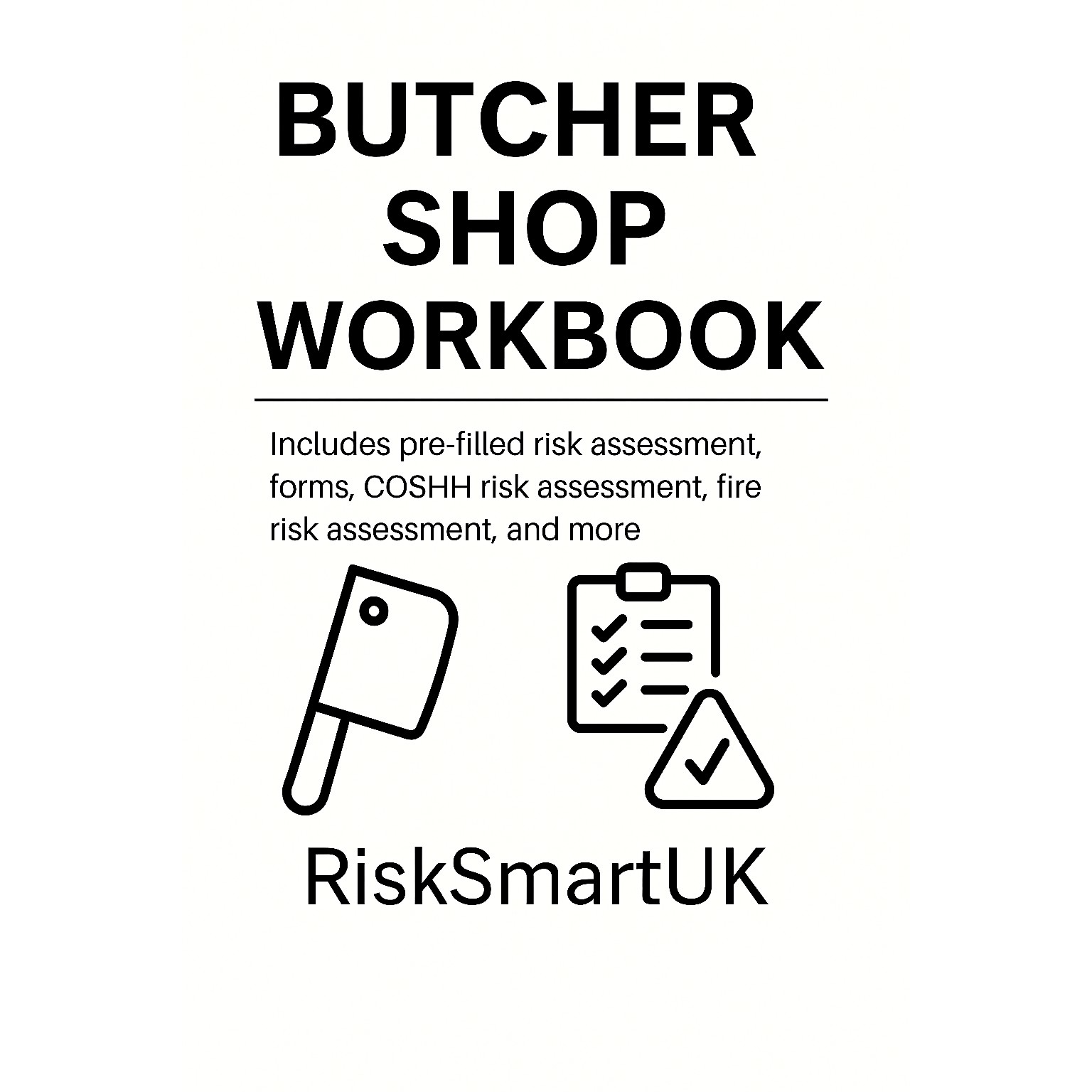 Butcher Shop Workbook: pre-filled risk assessment, forms, COSHH risk assessment, and more. RisksmartUK