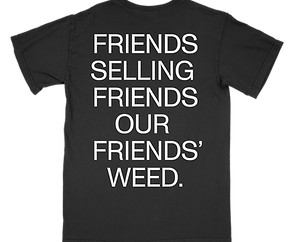 friends selling friends our friends weed t-shirt