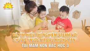 BÉ TÌM HIỂU THÍ NGHIỆM STEAM VỚI CHỦ ĐỀ “NƯỚC VÀ DẦU KHÔNG TAN”