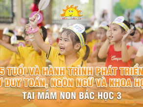 5 TUỔI VÀ HÀNH TRÌNH PHÁT TRIỂN TƯ DUY TOÁN, NGÔN NGỮ VÀ KHOA HỌC