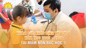 KHÁM SỨC KHỎE ĐỊNH KỲ ĐỢT 1 NĂM HỌC 2025 – 2026 TẠI MẦM NON BÁC HỌC 3 