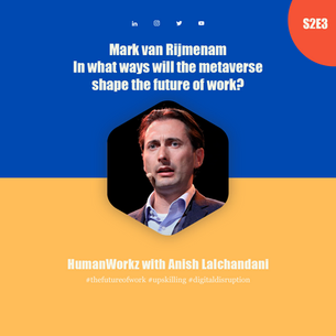 S2E3: Dr Mark van Rijmenam - In what ways will the Metaverse shape the future of work?