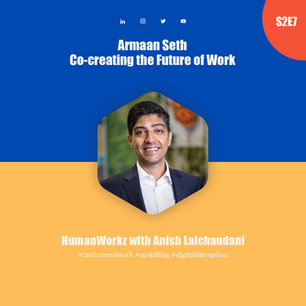 S2E7: Armaan Seth - Co-creating the Future of Work