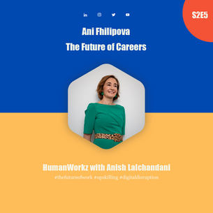 S2E5: Ani Fhilippova - The Future of Careers