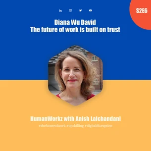 S2E6: Diana Wu David - The Future of work is built on trust