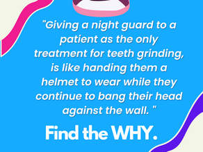 Night Guards for Grinding Don't Solve the Problem. FIND THE WHY.