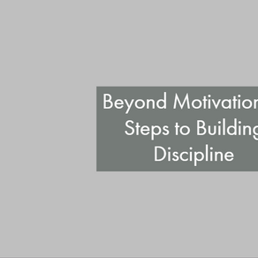 Beyond Motivation: 5 Steps to Building Discipline