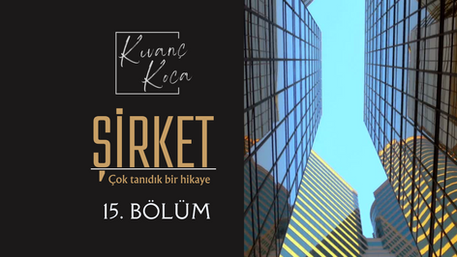 ŞİRKET 15. Bölüm: Boğa Yeniayından Akrep Dolunayına Giderken...