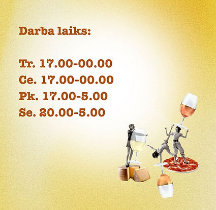 Darba laiks Tr. 17.00-00.00 Ce. 17.00-00.00 Pk. 17.00-5.00 Se. 20.00-5.00.jpg