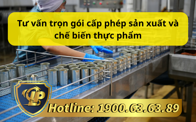 Tư vấn trọn gói cấp phép sản xuất và chế biến thực phẩm