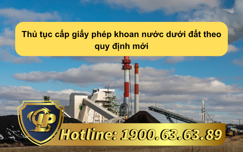 Thủ tục cấp giấy phép khoan nước dưới đất theo quy định mới