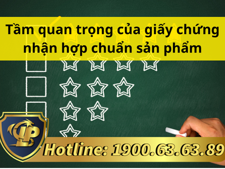 TẦM QUAN TRỌNG CỦA GIẤY CHỨNG NHẬN HỢP CHUẨN SẢN PHẨM