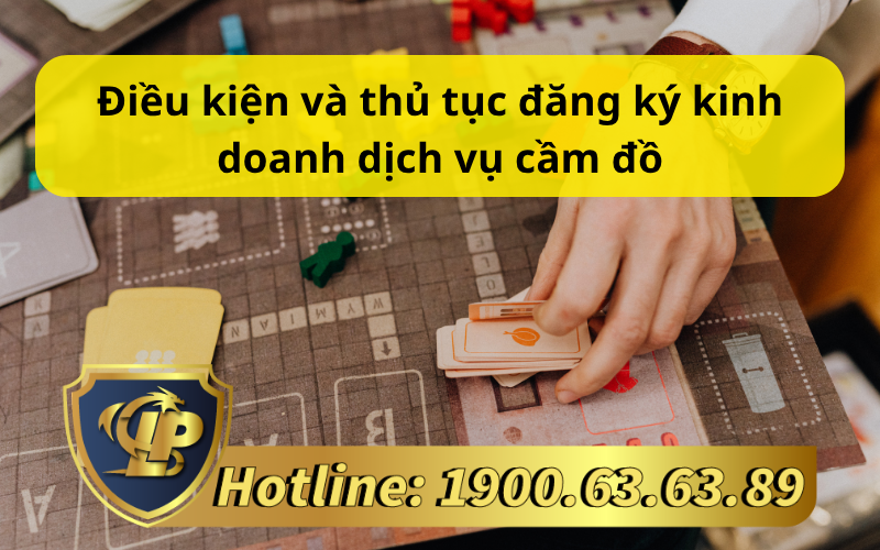 Điều kiện và thủ tục đăng ký kinh doanh dịch vụ cầm đồ
