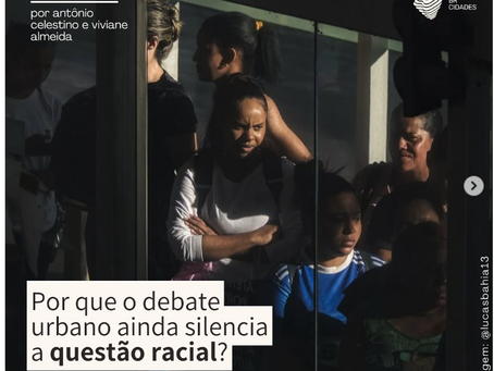 Por que o debate urbano ainda silencia a questão racial? | BrCidades na Carta Capital