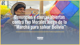 Denuncias y causas abiertas contra Evo Morales luego de la “Marcha para salvar Bolivia”