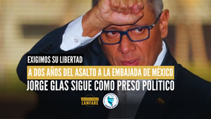 A dos años del asalto a la embajada de México, Jorge Glas sigue como preso político. Exigimos su libertad