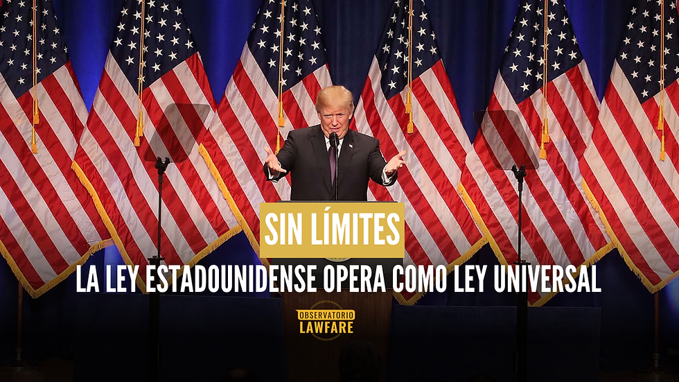 Sin límites: la ley estadounidense opera como ley universal