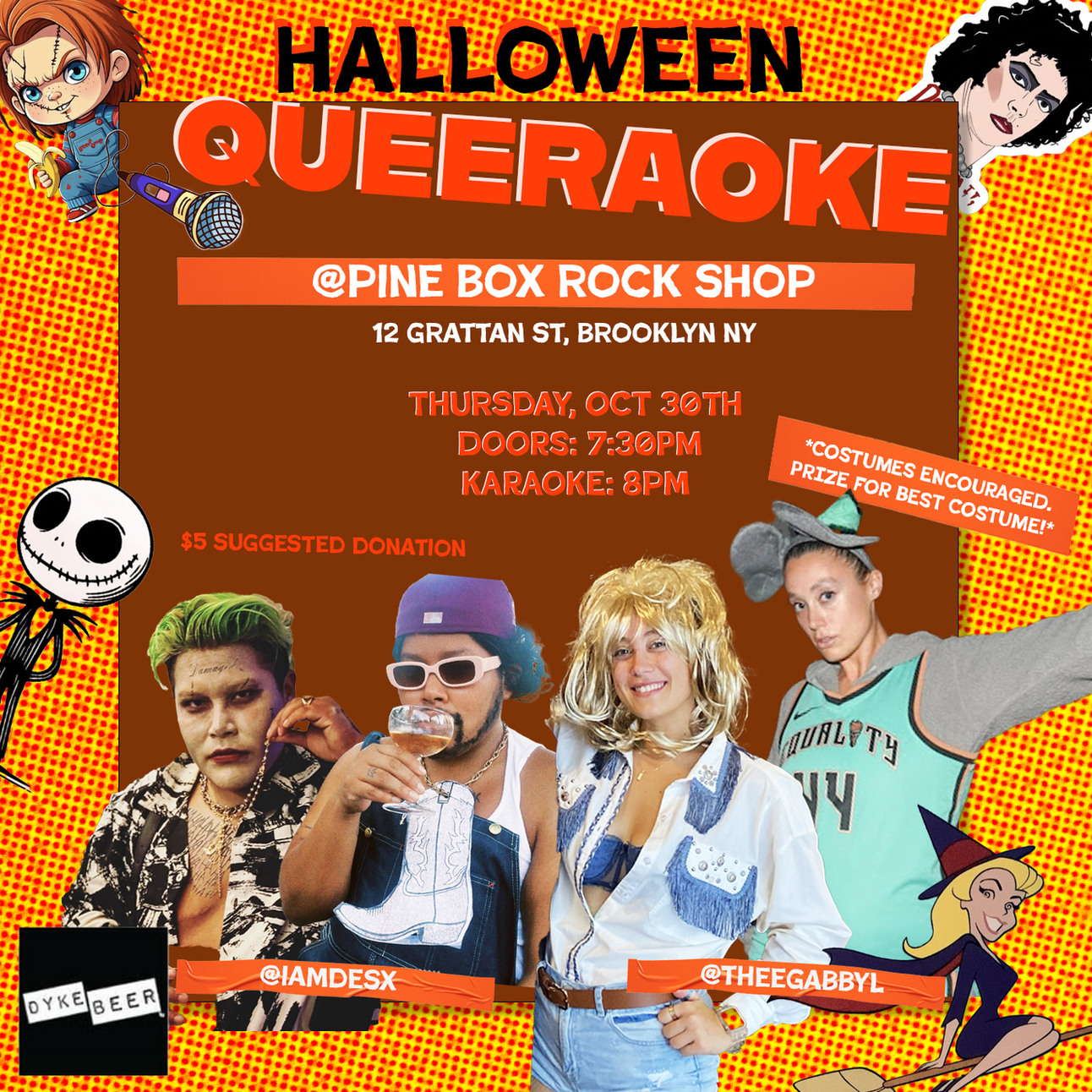 Halloween Queeraoke w/Dyke Beer
Thursday, October 30 · 7:30
It’s that time again — grab your wigs, your brooms, and your best high notes! 🎤💅
Hosted by Desi & Gabby, this is your chance to slay the stage and scream-sing your favorite hits.
Costumes encouraged.