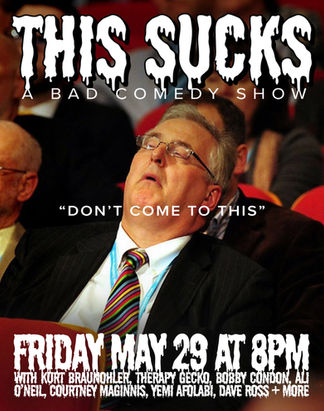 THIS SUCKS. A Bad Comedy Show. 👎
Friday, May 9th at 8PM
Don't come to this show. It sucks. It's hosted by Dave Ross, and he's the best, and the lineup is incredible, and so are all the bits they all do. It sucks tho. At the end of the show they give a bunch of fake tomatoes to the crowd and tell purposely bad jokes while getting pelted with tomatoes. It sucks. It rules so hard.