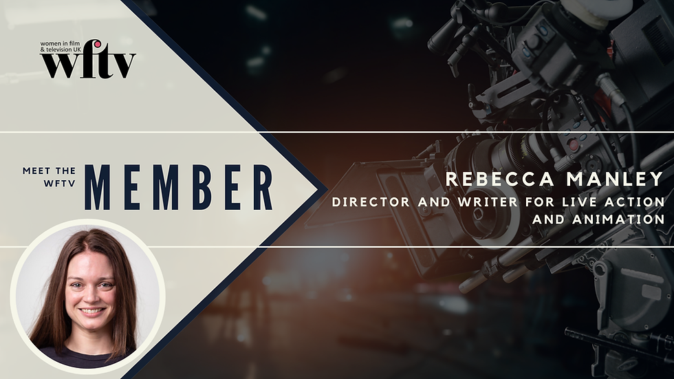 Meet the Member: Rebecca Manley, Director and Writer for Live Action and Animation