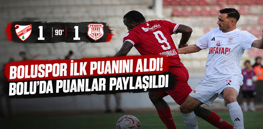 BOLUSPOR İLK PUANINI ALDI! BOLU’DA PUANLAR PAYLAŞILDI