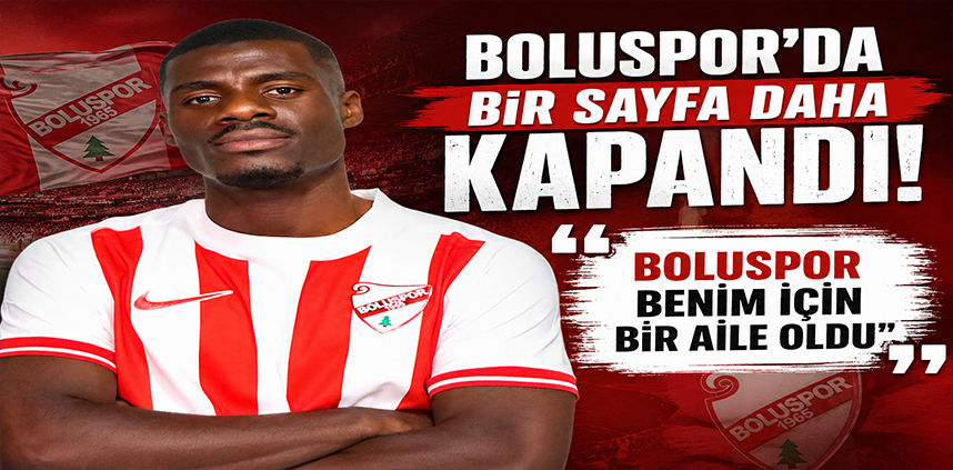 BOLUSPOR'DA BİR SAYFA DAHA KAPANDI! "BOLUSPOR BENİM İÇİN BİR AİLE OLDU"