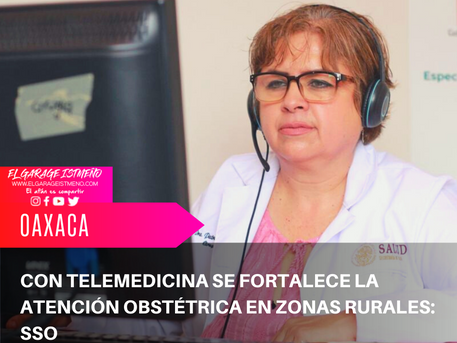 Con telemedicina se fortalece la atención obstétrica en zonas rurales: SSO