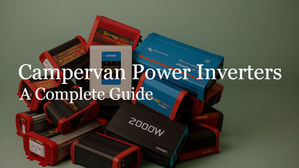 A Complete Guide to Campervan Inverters (12V to 240V)